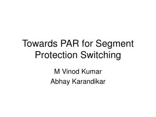 Towards PAR for Segment Protection Switching