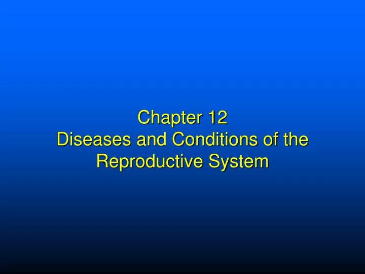 chapter 12 diseases and conditions of the reproductive system
