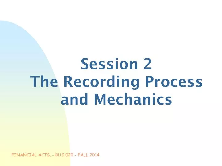 session 2 the recording process and mechanics