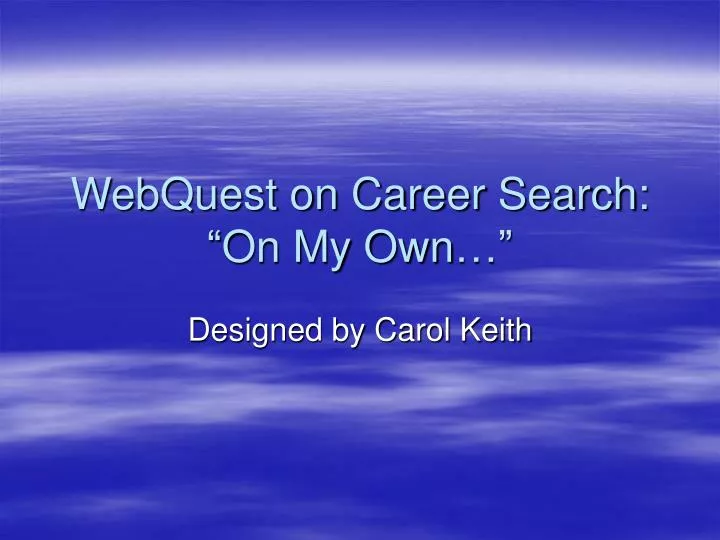 webquest on career search on my own