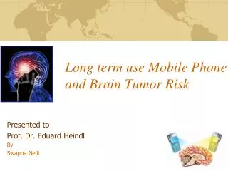 Long term use Mobile Phone and Brain Tumor Risk