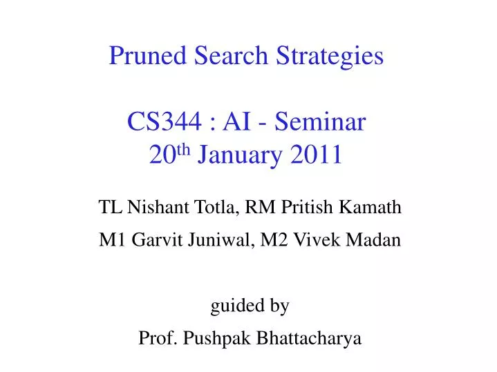 pruned search strategies cs344 ai seminar 20 th january 2011