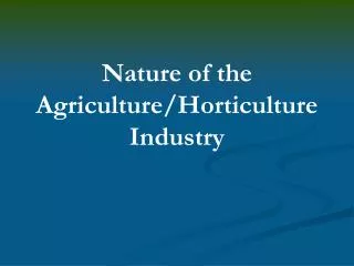 Nature of the Agriculture/Horticulture Industry