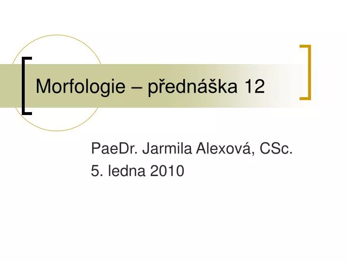 morfologie p edn ka 12