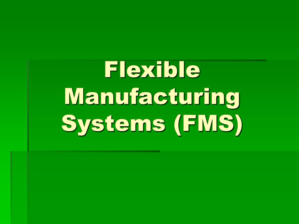 PPT - Flexible Manufacturing Systems (FMS) PowerPoint Presentation ...