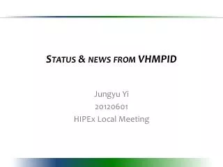 Status &amp; news from VHMPID