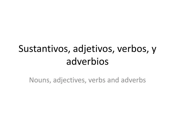 sustantivos adjetivos verbos y adverbios