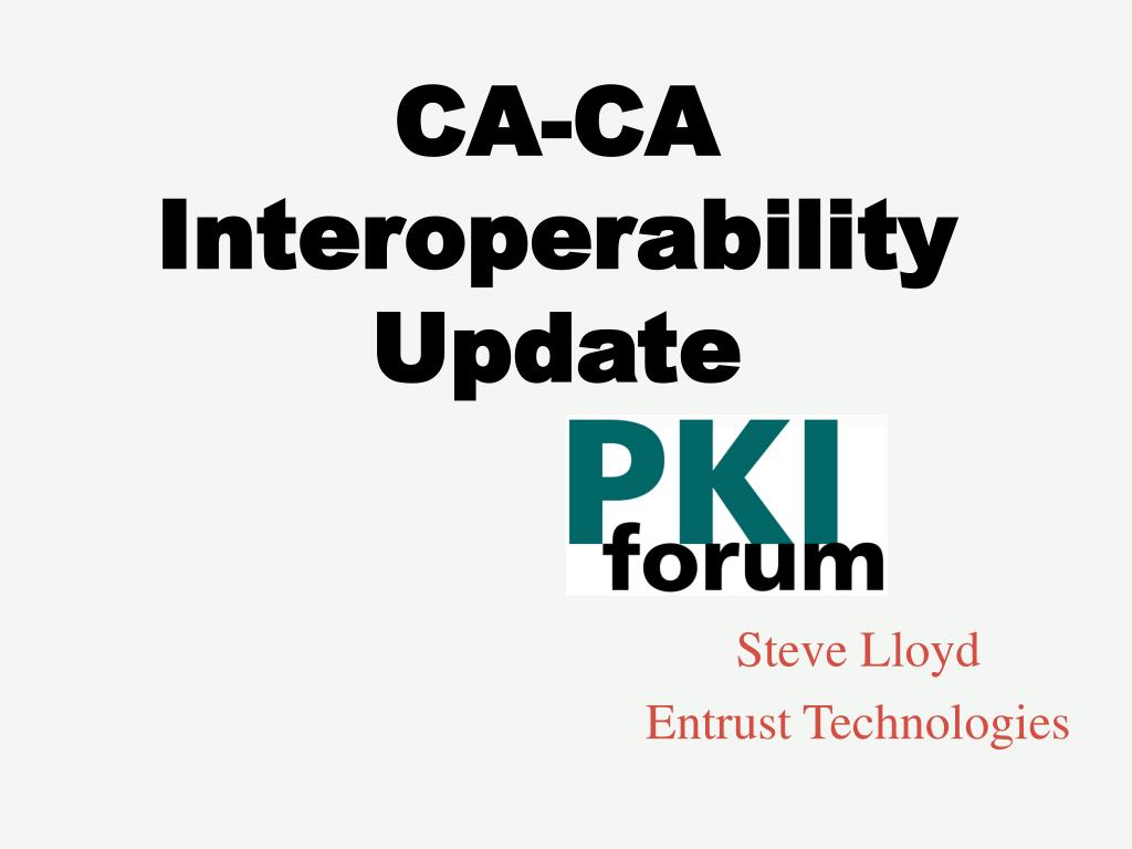 Advancing CA-CA Interoperability: Agenda and Objectives for Collaborative Efforts - slide 1