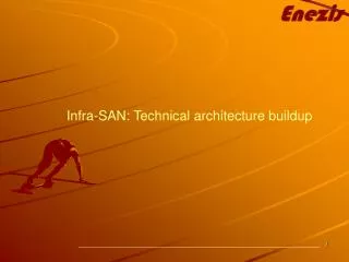 Infra-SAN: Technical architecture buildup