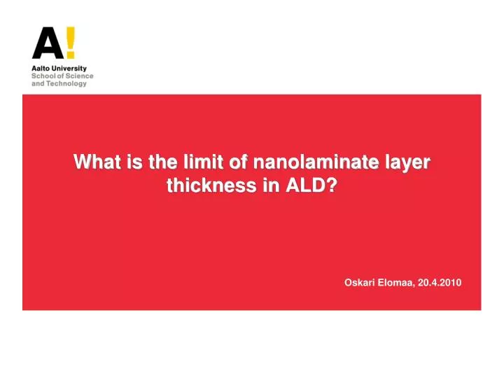 what is the limit of nanolaminate layer thickness in ald oskari elomaa 20 4 2010