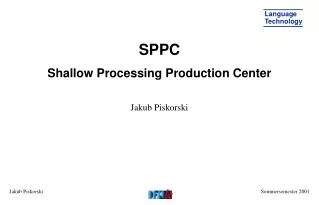SPPC Shallow Processing Production Center