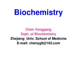 Biochemistry Chen Yonggang Dept. of Biochemistry Zhejiang Univ. School of Medicine