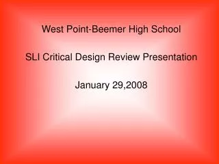 West Point-Beemer High School SLI Critical Design Review Presentation January 29,2008