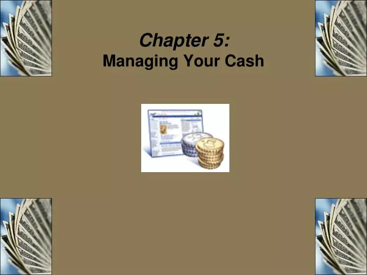 chapter 5 managing your cash