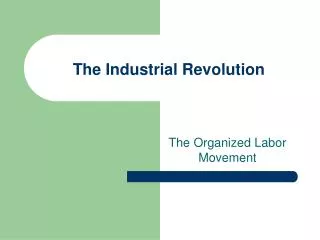 The Industrial Revolution