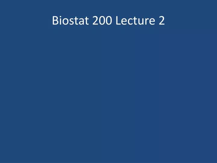 biostat 200 lecture 2