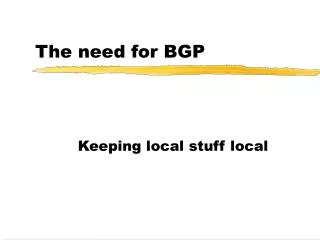 The need for BGP