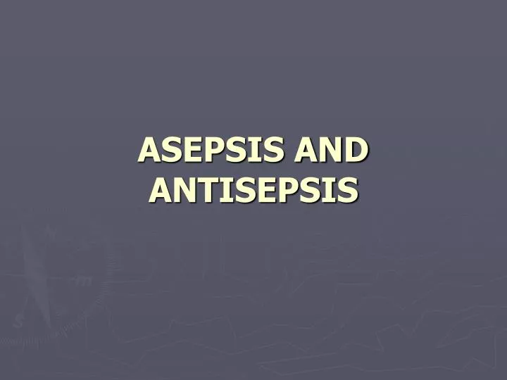 asepsis and antisepsis