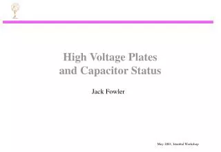 High Voltage Plates and Capacitor Status