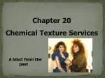 Chapter 20 Chemical Texture Services - slide 1