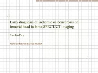 Early diagnosis of ischemic osteonecrosis of femoral head in bone SPECT/CT imaging