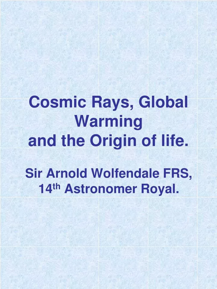 cosmic rays global warming and the origin of life