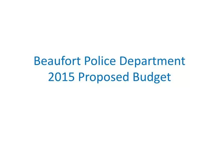 beaufort police department 2015 proposed budget