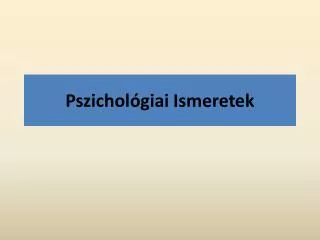 pszichol giai ismeretek