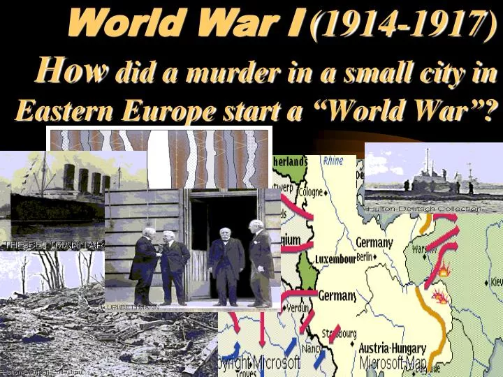 world war i 1914 1917 how did a murder in a small city in eastern europe start a world war