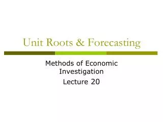 Unit Roots &amp; Forecasting