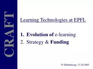 Learning Technologies at EPFL Evolution of e-learning Strategy &amp; Funding