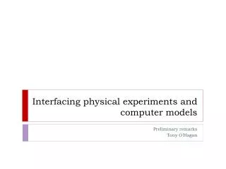 Interfacing physical experiments and computer models