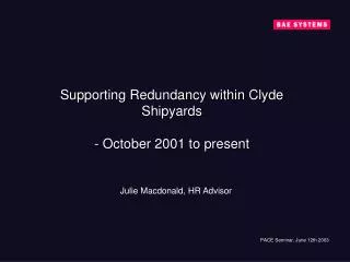 Supporting Redundancy within Clyde Shipyards - October 2001 to present