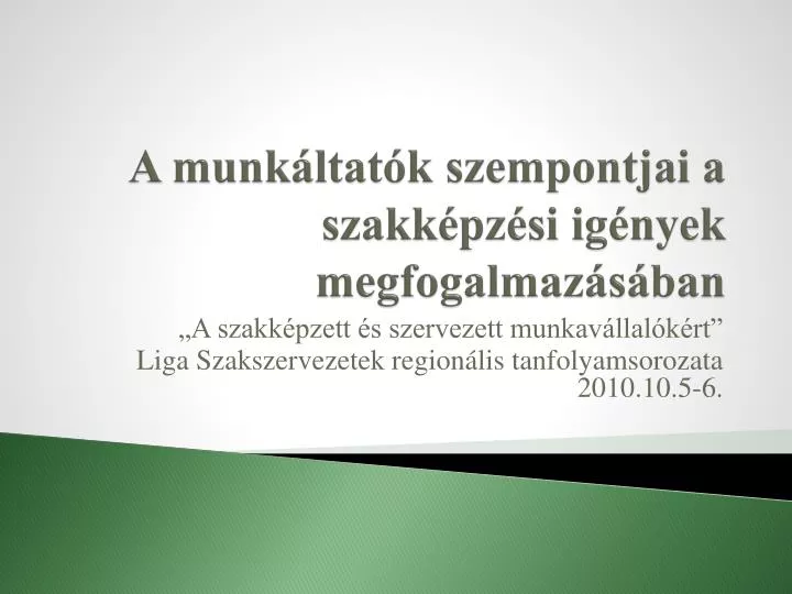 a munk ltat k szempontjai a szakk pz si ig nyek megfogalmaz s ban