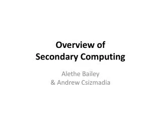 Overview of Secondary Computing