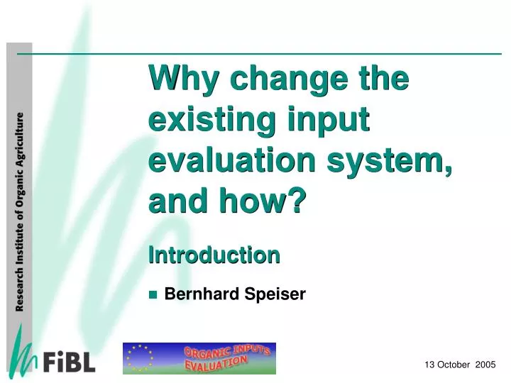 why change the existing input evaluation system and how introduction