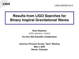Results from LIGO Searches for Binary Inspiral Gravitational Waves Peter Shawhan