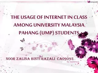 THE USAGE OF INTERNET IN CLASS AMONG UNIVERSITY MALAYSIA PAHANG (UMP) STUDENTS
