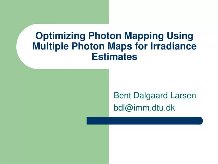optimizing photon mapping using multiple photon maps for irradiance estimates