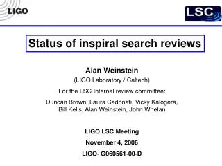 Alan Weinstein (LIGO Laboratory / Caltech) For the LSC Internal review committee: