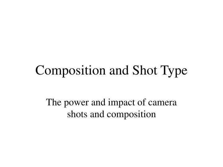 composition and shot type
