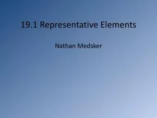 19.1 Representative Elements