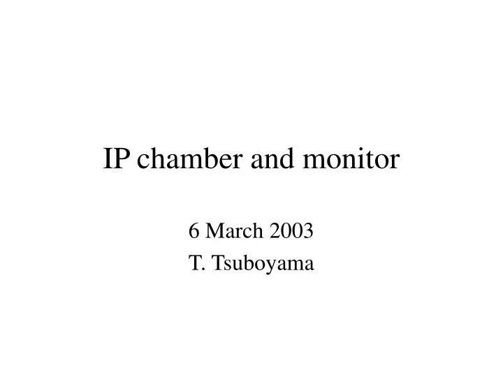 ip chamber and monitor