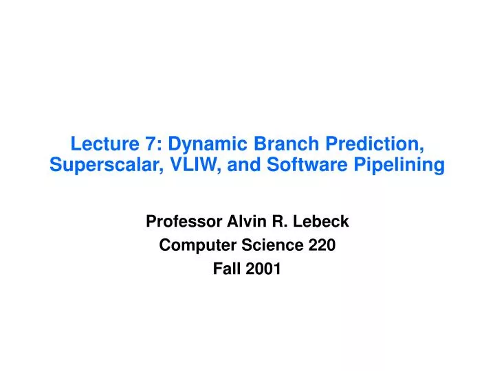 lecture 7 dynamic branch prediction superscalar vliw and software pipelining