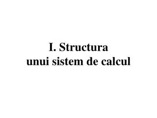 i structura unui sistem de calcul