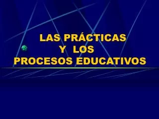 las pr cticas y los procesos educativos