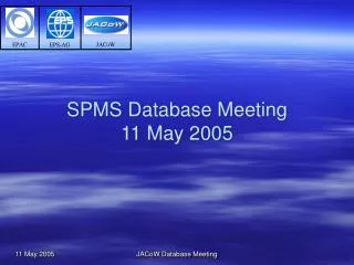 SPMS Database Meeting 11 May 2005