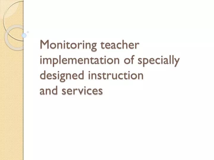 monitoring teacher implementation of specially designed instruction and services