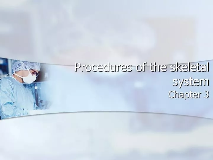 procedures of the skeletal system