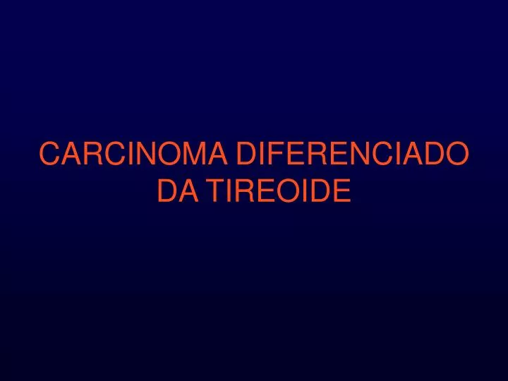 carcinoma diferenciado da tireoide